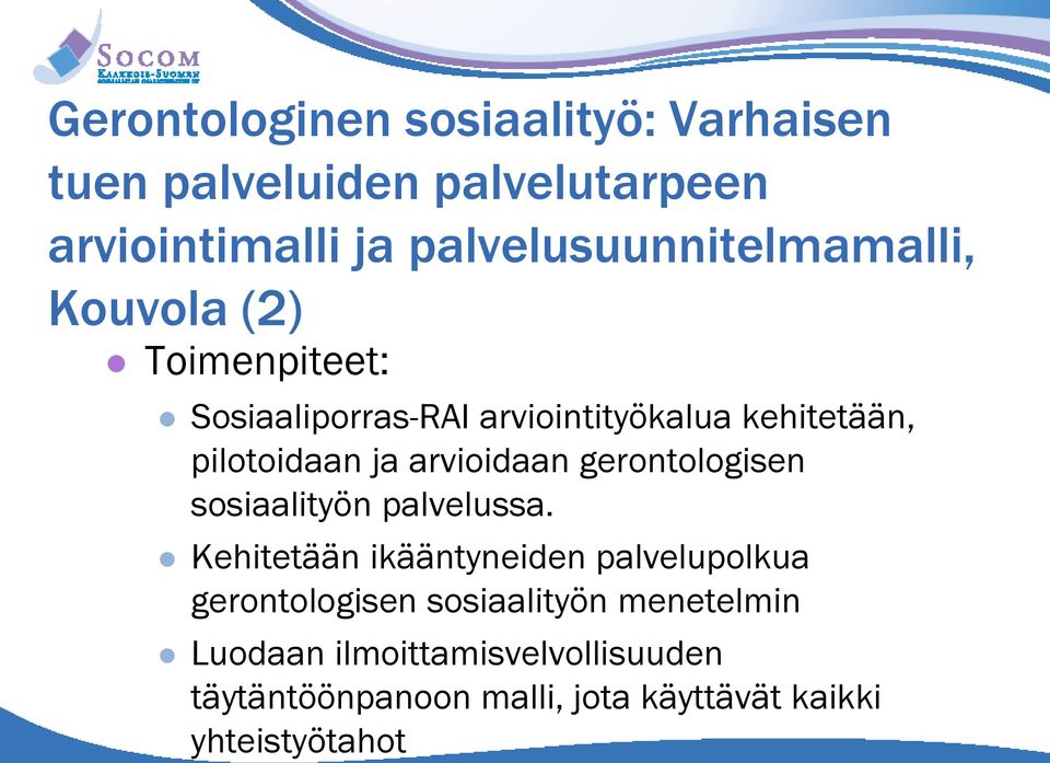 pilotoidaan ja arvioidaan gerontologisen sosiaalityön palvelussa.