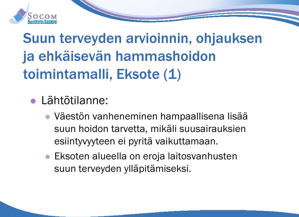 lisää suun hoidon tarvetta, mikäli suusairauksien esiintyvyyteen ei pyritä