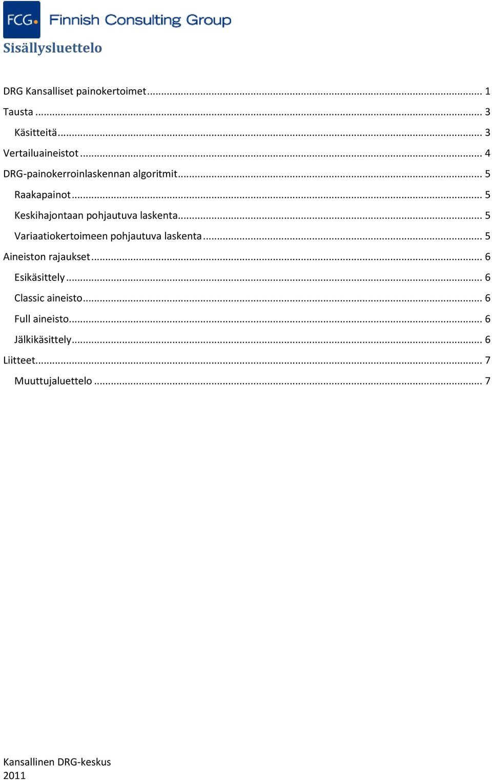 .. 5 Variaatiokertoimeen pohjautuva laskenta... 5 Aineiston rajaukset... 6 Esikäsittely.