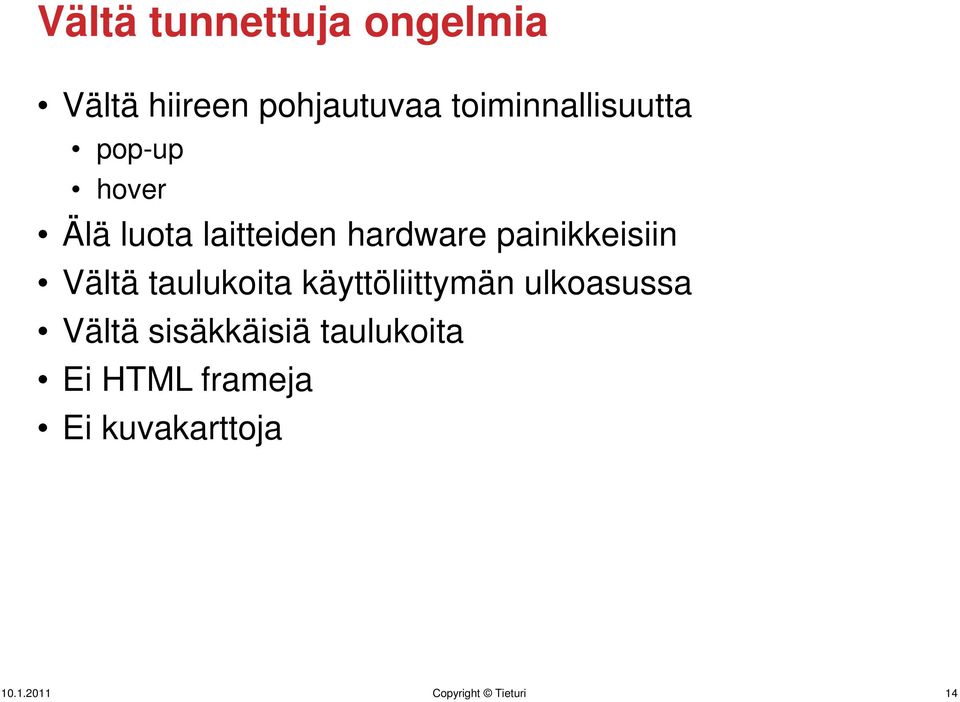 painikkeisiin Vältä taulukoita käyttöliittymän ulkoasussa Vältä