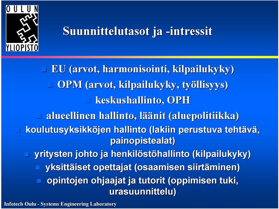 hallinto (lakiin perustuva tehtävä, painopistealat) yritysten johto ja henkilöstöhallinto