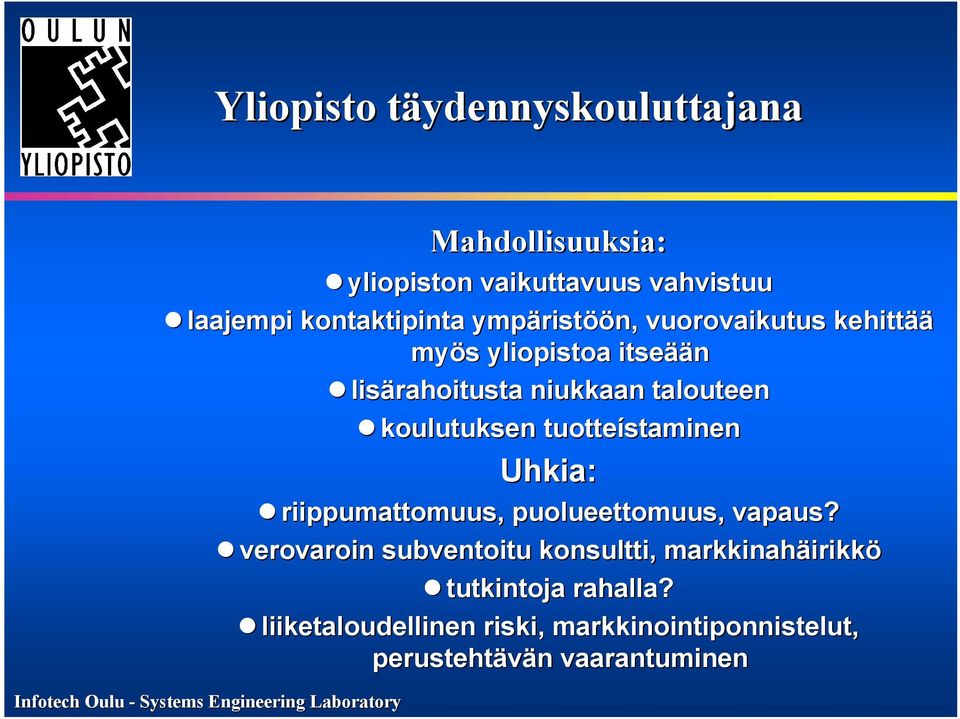 tuotteístaminen Uhkia: riippumattomuus, puolueettomuus, vapaus?
