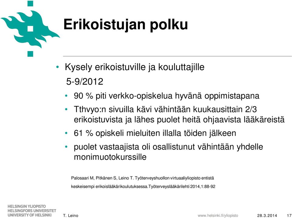 illalla töiden jälkeen puolet vastaajista oli osallistunut vähintään yhdelle monimuotokurssille Palosaari M, Pitkänen S, Leino T.