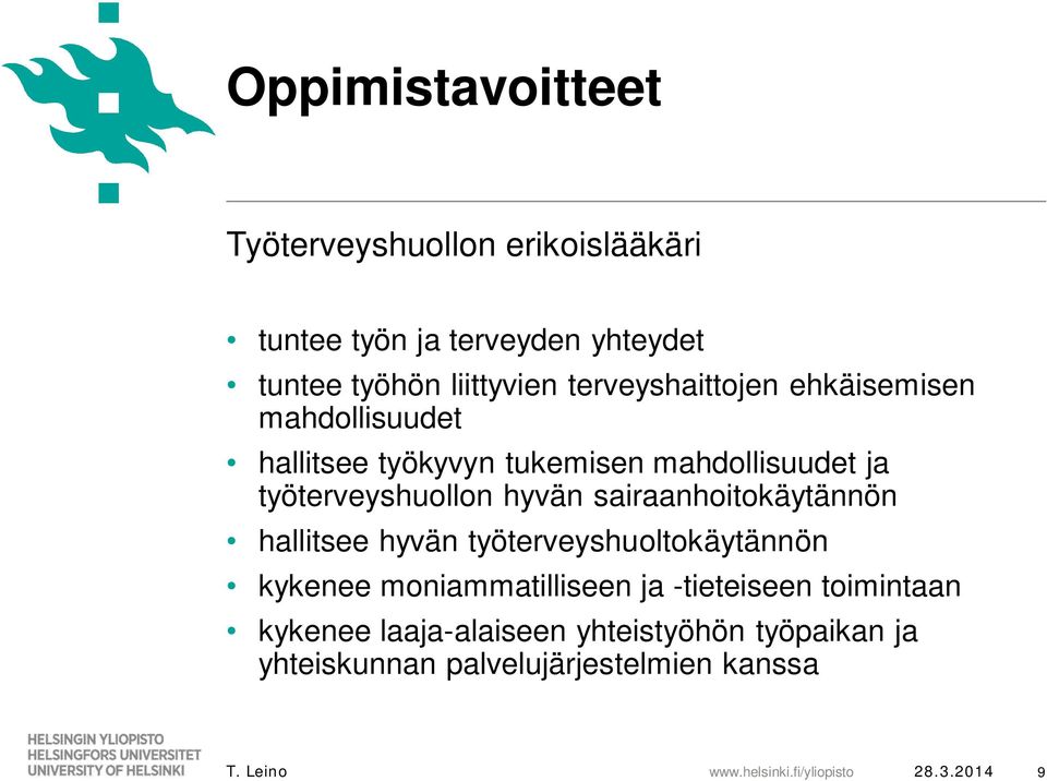 hyvän sairaanhoitokäytännön hallitsee hyvän työterveyshuoltokäytännön kykenee moniammatilliseen ja -tieteiseen