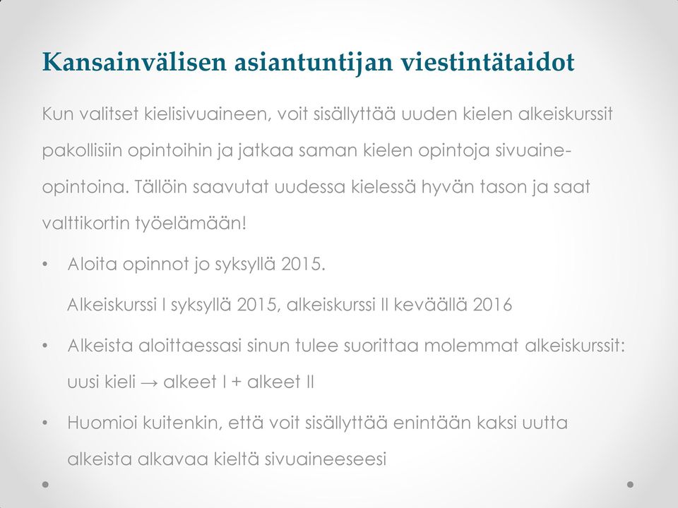 Aloita opinnot jo syksyllä 2015.