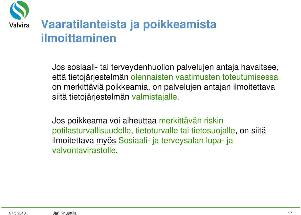 ilmoitettava siitä tietojärjestelmän valmistajalle.