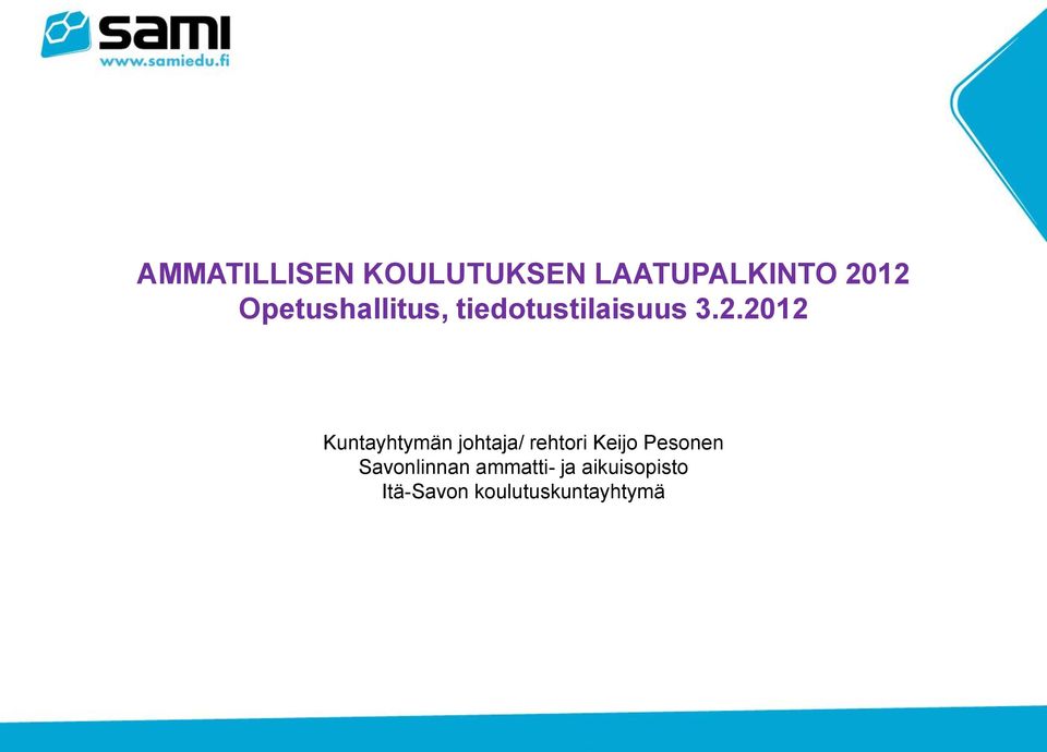 2012 Kuntayhtymän johtaja/ rehtori Keijo Pesonen