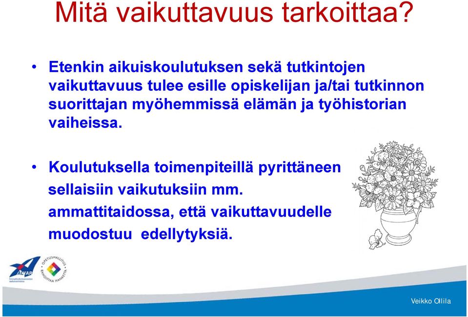 opiskelijan ja/tai tutkinnon suorittajan myöhemmissä elämän ja työhistorian