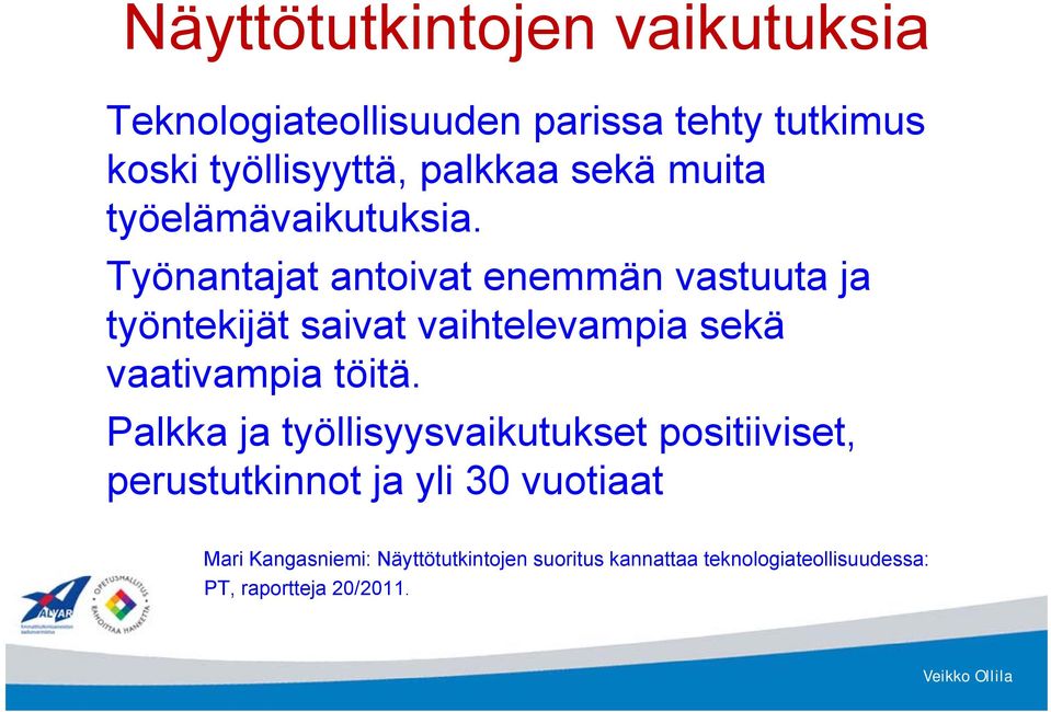 Työnantajat antoivat enemmän vastuuta ja työntekijät saivat vaihtelevampia sekä vaativampia töitä.