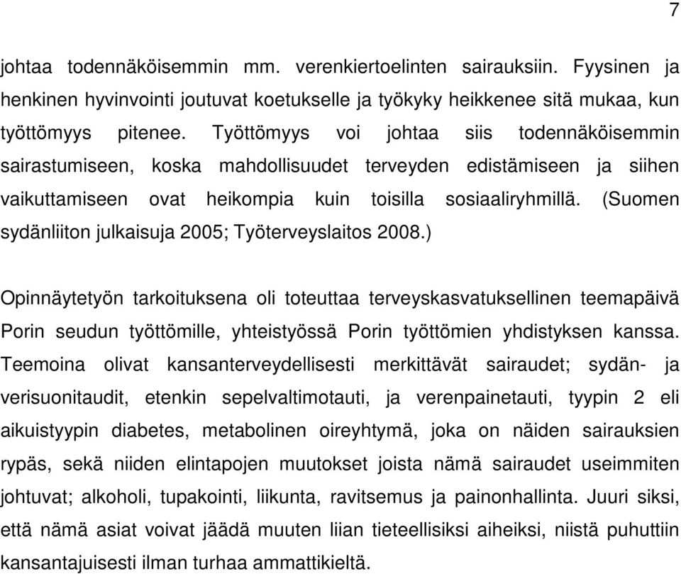 (Suomen sydänliiton julkaisuja 2005; Työterveyslaitos 2008.