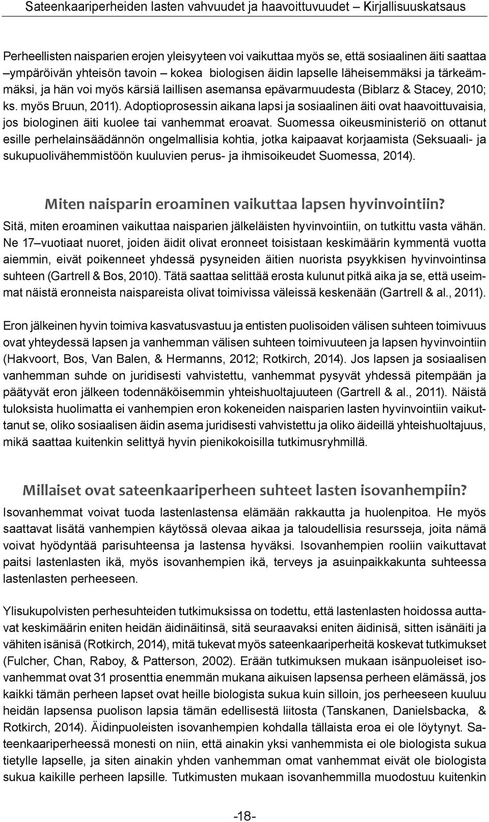 Adoptioprosessin aikana lapsi ja sosiaalinen äiti ovat haavoittuvaisia, jos biologinen äiti kuolee tai vanhemmat eroavat.