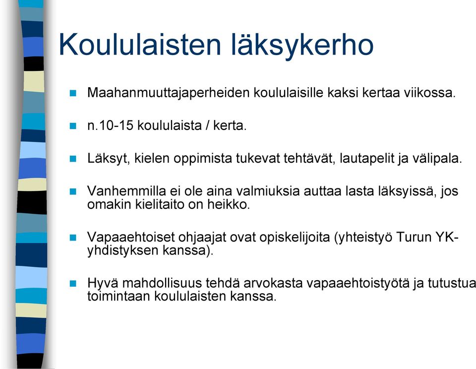 Vanhemmilla ei ole aina valmiuksia auttaa lasta läksyissä, jos omakin kielitaito on heikko.