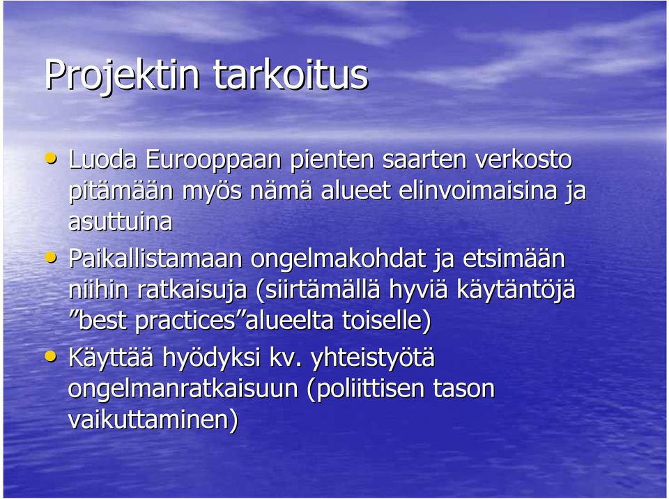niihin ratkaisuja (siirtämäll llä hyviä käytäntöjä best practices alueelta alueelta