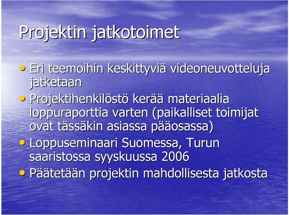 toimijat ovat tässt ssäkin asiassa pääp ääosassa) Loppuseminaari Suomessa,