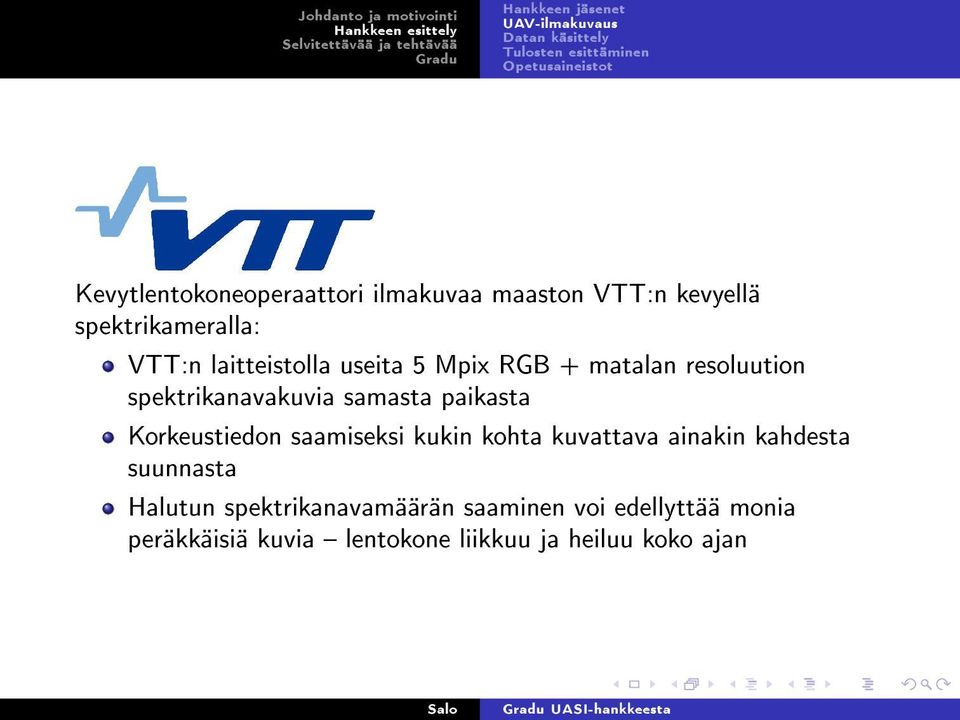 spektrikanavakuvia samasta paikasta Korkeustiedon saamiseksi kukin kohta kuvattava ainakin kahdesta suunnasta