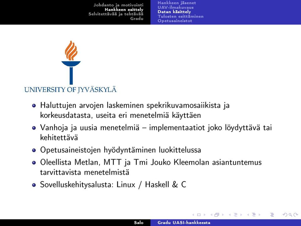 menetelmiä implementaatiot joko löydyttävä tai kehitettävä Opetusaineistojen hyödyntäminen luokittelussa