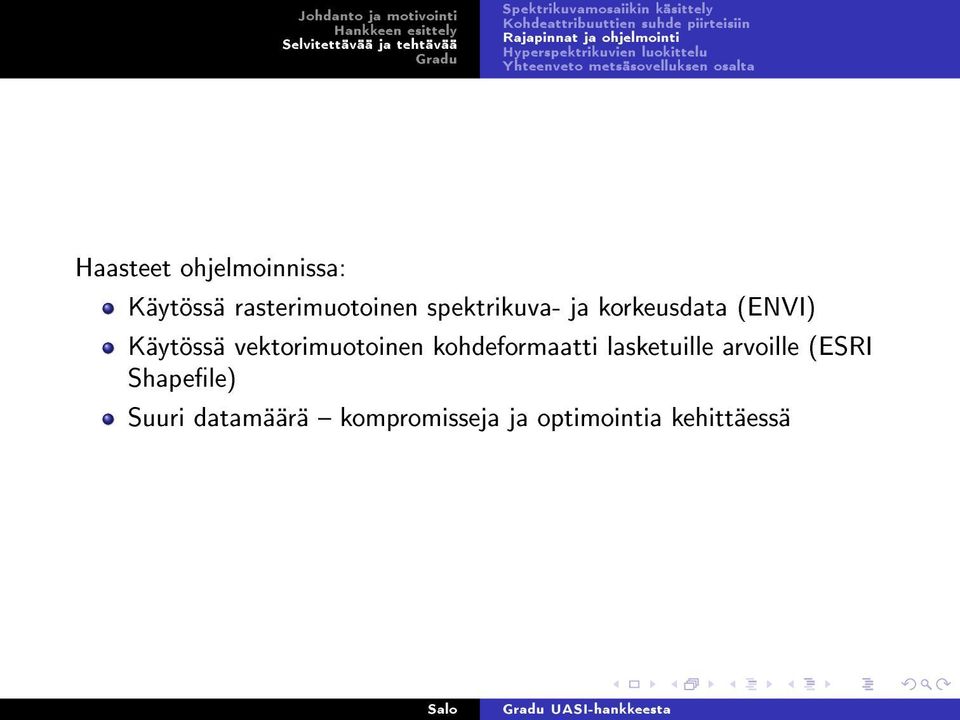 Käytössä rasterimuotoinen spektrikuva- ja korkeusdata (ENVI) Käytössä vektorimuotoinen