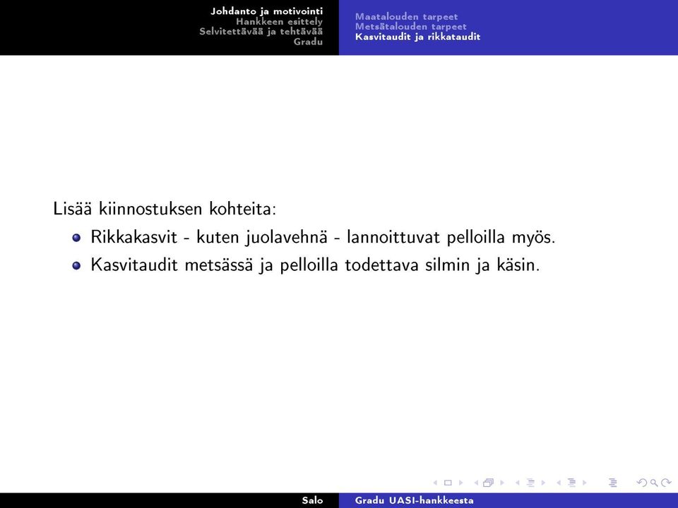 Rikkakasvit - kuten juolavehnä - lannoittuvat pelloilla