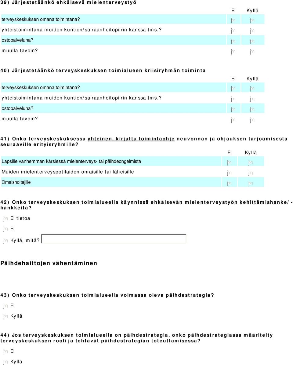 nmlkj nmlkj yhteistoimintana muiden kuntien/sairaanhoitopiirin kanssa tms.? nmlkj nmlkj ostopalveluna? nmlkj nmlkj muulla tavoin?