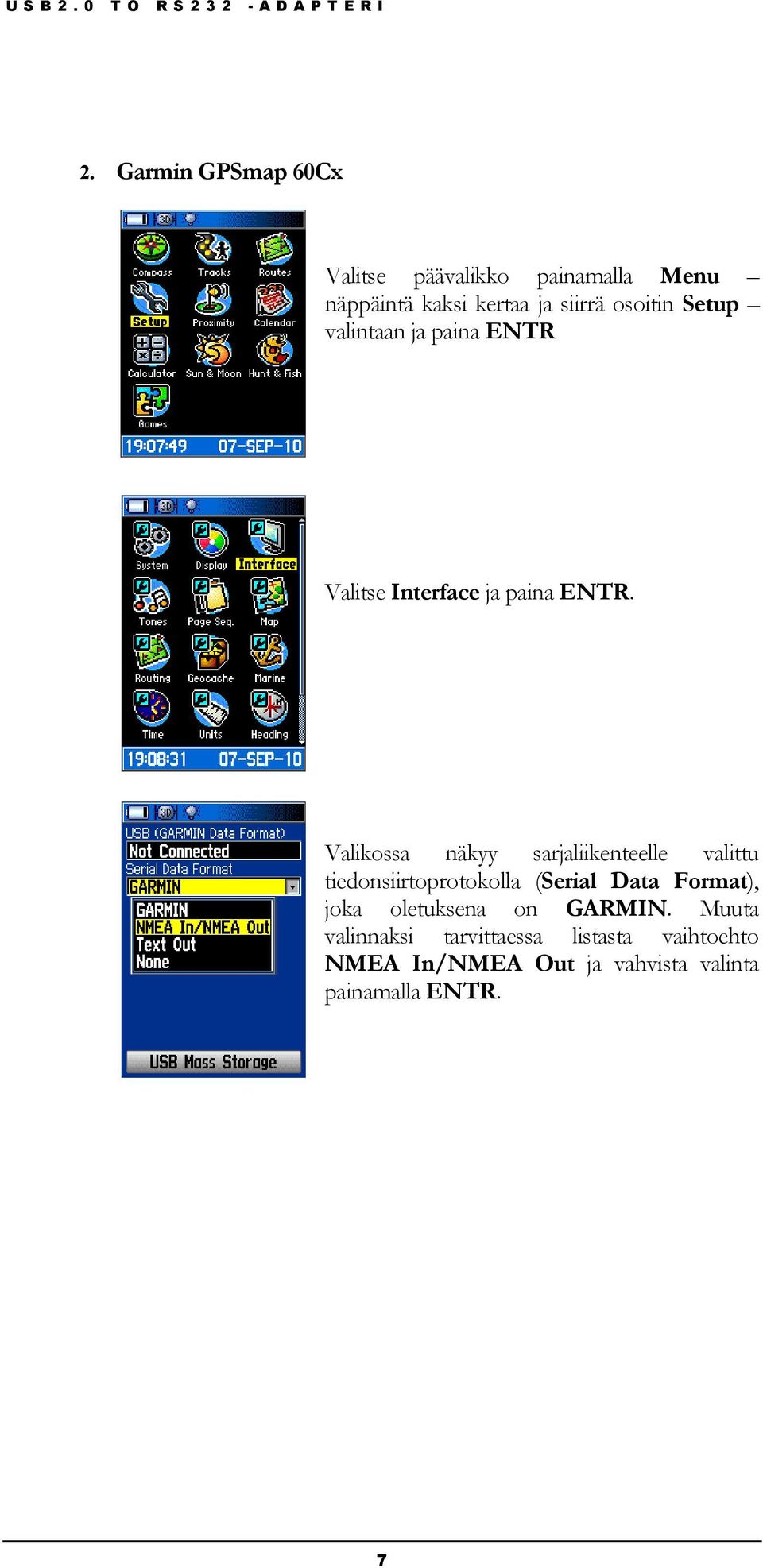 Valikossa näkyy sarjaliikenteelle valittu tiedonsiirtoprotokolla (Serial Data Format), joka