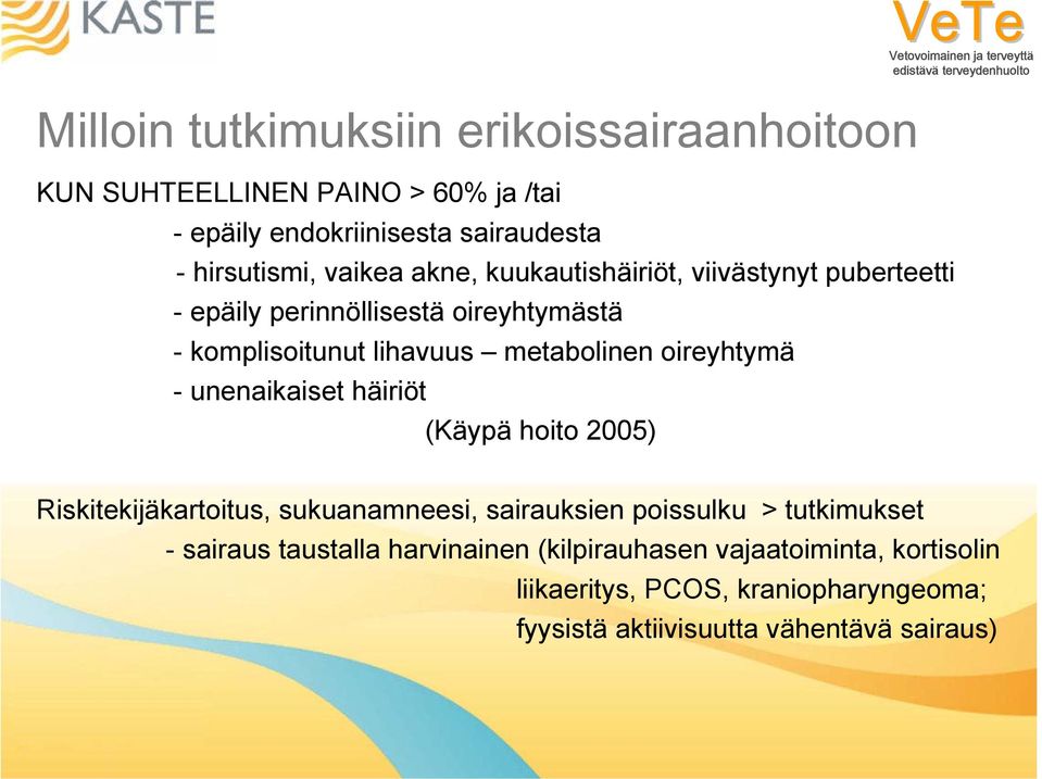 oireyhtymä - unenaikaiset häiriöt (Käypä hoito 2005) Riskitekijäkartoitus, sukuanamneesi, sairauksien poissulku > tutkimukset - sairaus