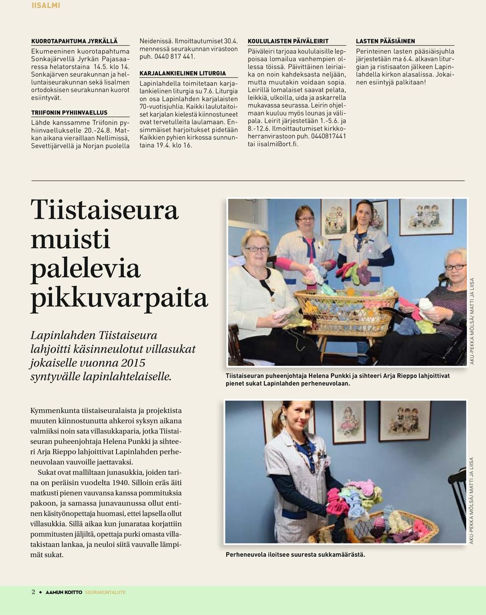 Matkan aikana vieraillaan Nellimissä, Sevettijärvellä ja Norjan puolella Neidenissä. Ilmoittautumiset 30.4. mennessä seurakunnan virastoon puh. 0440 817 441.