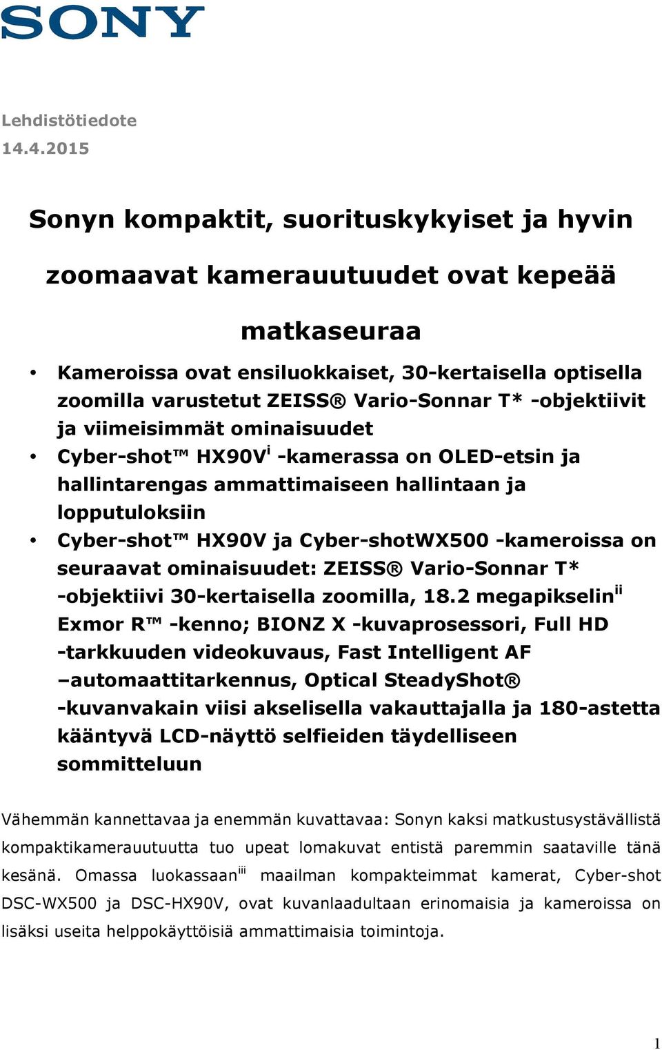 -objektiivit ja viimeisimmät ominaisuudet Cyber-shot HX90V i -kamerassa on OLED-etsin ja hallintarengas ammattimaiseen hallintaan ja lopputuloksiin Cyber-shot HX90V ja Cyber-shotWX500 -kameroissa on