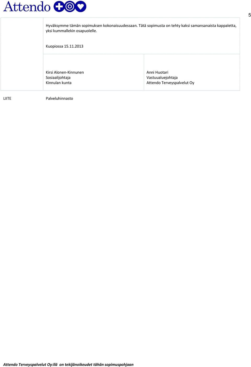 kummallekin osapuolelle. Kuopiossa 15.11.