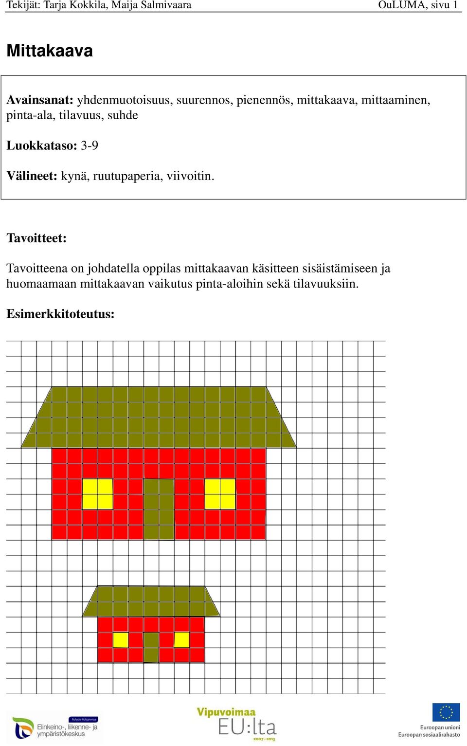 Välineet: kynä, ruutupaperia, viivoitin.