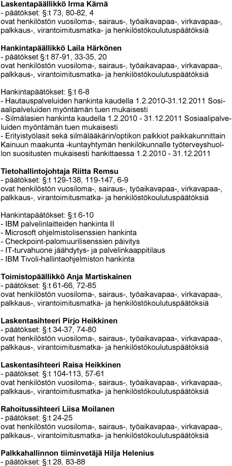 palkkiot paikkakunnittain Kainuun maakunta -kuntayhtymän henkilökunnalle työterveyshuollon suositusten mukaisesti hankittaessa 1.2.2010-31.12.