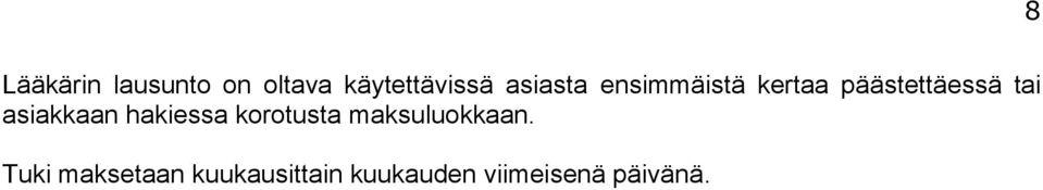 asiakkaan hakiessa korotusta maksuluokkaan.