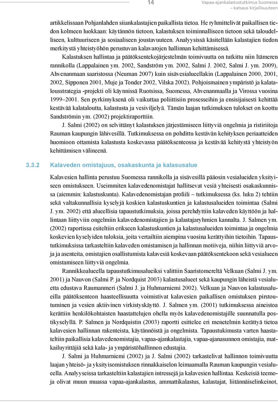 Analyysissä käsitellään kalastajien tiedon merkitystä yhteistyöhön perustuvan kalavarojen hallinnan kehittämisessä.