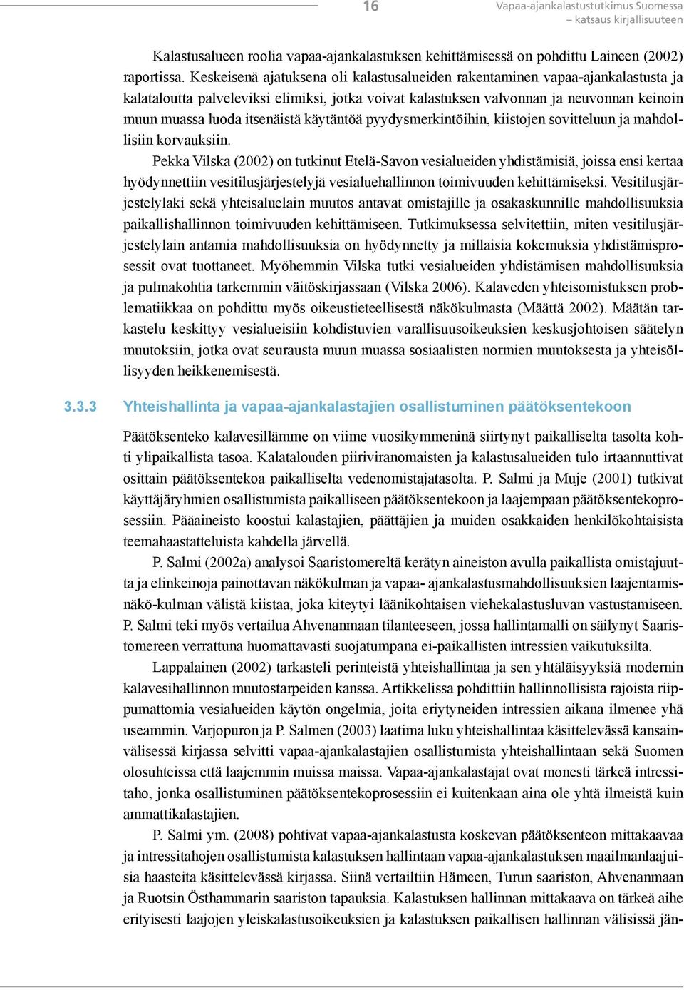 itsenäistä käytäntöä pyydysmerkintöihin, kiistojen sovitteluun ja mahdollisiin korvauksiin.