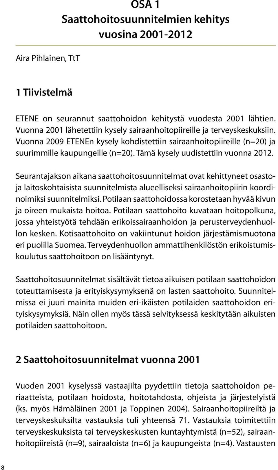 Tämä kysely uudistettiin vuonna 2012.