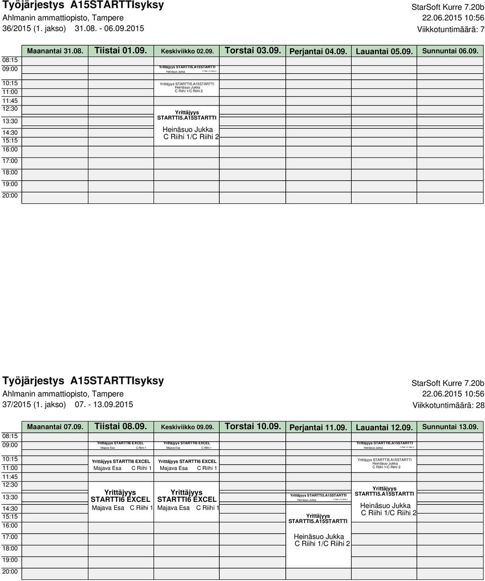 09. Perjantai 11.09. Lauantai 12.09. Sunnuntai 13.09. STARTTI6 EXCEL STARTTI6 EXCEL Majava Esa C Riihi 1 Majava Esa C Riihi 1 STARTTI6 EXCEL