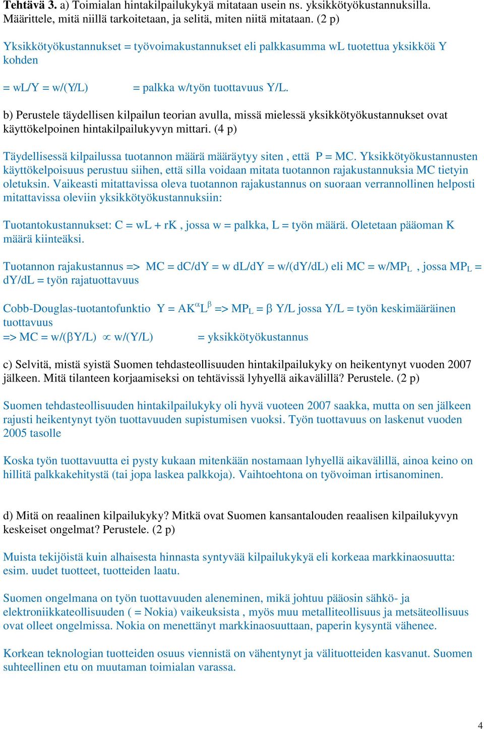 b) Perustele täydellisen kilpailun teorian avulla, missä mielessä yksikkötyökustannukset ovat käyttökelpoinen hintakilpailukyvyn mittari.