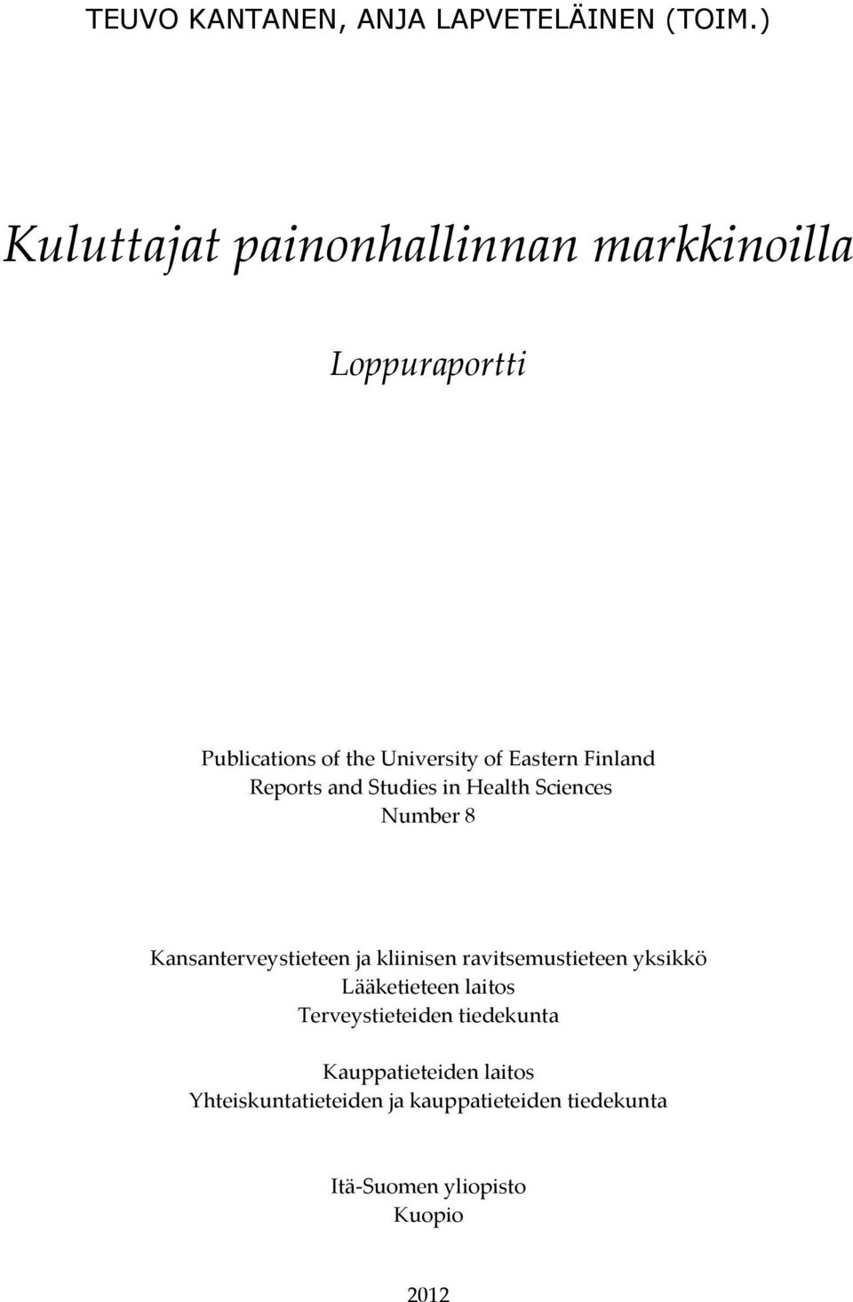 Finland Reports and Studies in Health Sciences Number 8 Kansanterveystieteen ja kliinisen