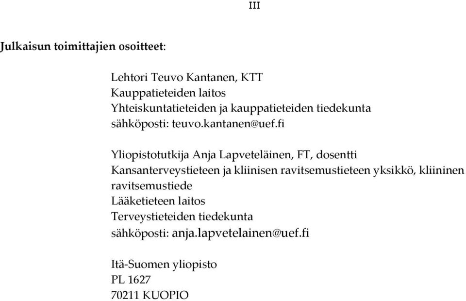 fi Yliopistotutkija Anja Lapveteläinen, FT, dosentti Kansanterveystieteen ja kliinisen ravitsemustieteen