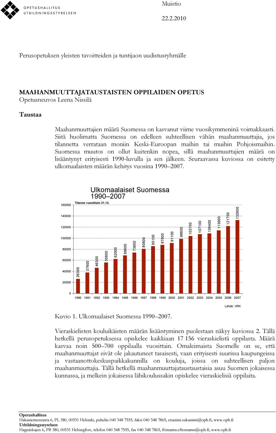 Siitä huolimatta Suomessa on edelleen suhteellisen vähän maahanmuuttajia, jos tilannetta verrataan moniin Keski-Euroopan maihin tai muihin Pohjoismaihin.