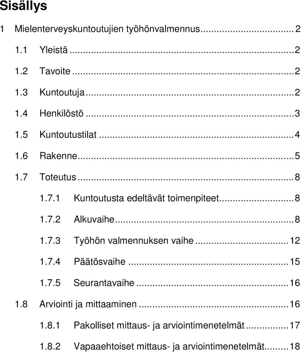 .. 8 1.7.3 Työhön valmennuksen vaihe... 12 1.7.4 Päätösvaihe... 15 1.7.5 Seurantavaihe... 16 1.8 Arviointi ja mittaaminen.