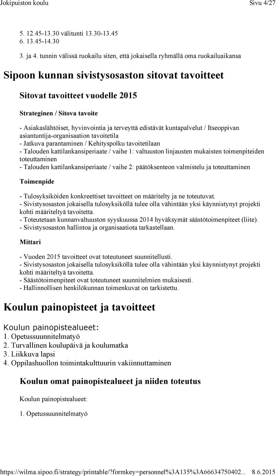 Asiakaslähtöiset, hyvinvointia ja terveyttä edistävät kuntapalvelut / Itseoppivan asiantuntija-organisaation tavoitetila - Jatkuva parantaminen / Kehityspolku tavoitetilaan - Talouden