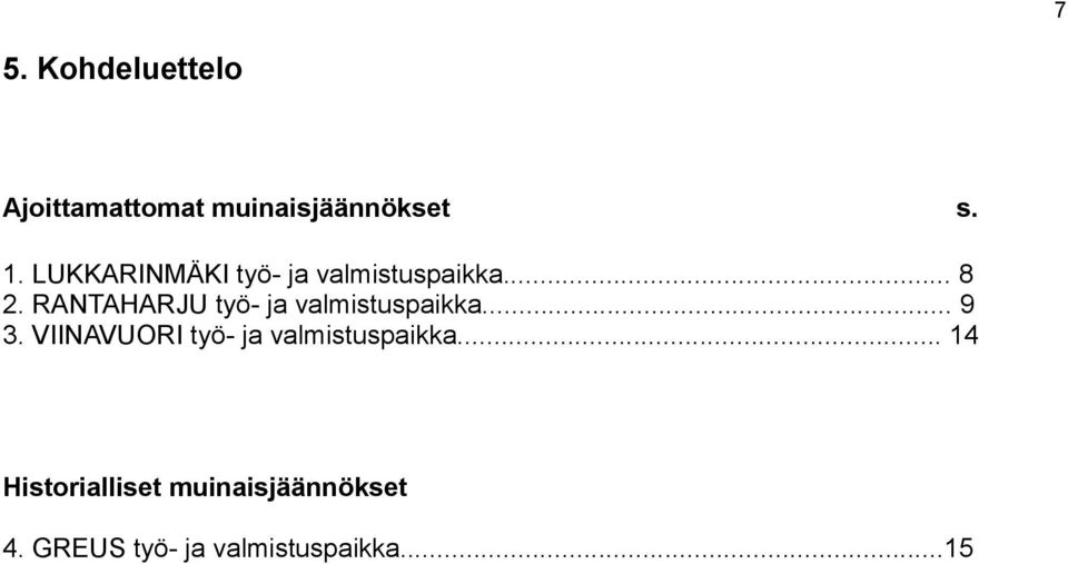 RANTAHARJU työ- ja valmistuspaikka... 9 3.