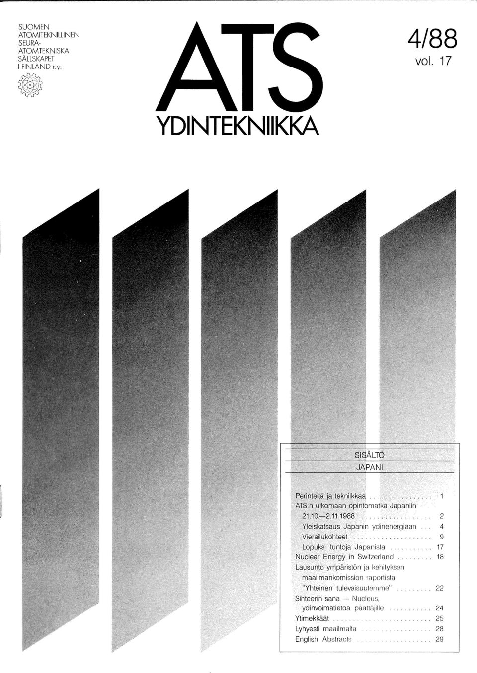 ... 9 Lopuksi tuntoja Japanista 17 Nuclear Energy in Switzerland 18 Lausunto ymparist6n ja kohitykson maailmankomission raportista