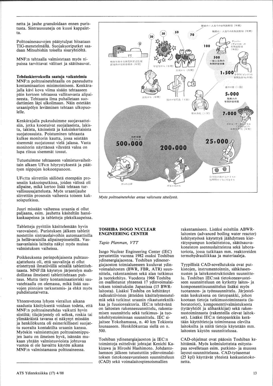 Tehdaskierroksella saatuja vaikutelmia MNF:n polttoainetehtaalla on paneuduttu kontaminaation minimoimiseen.