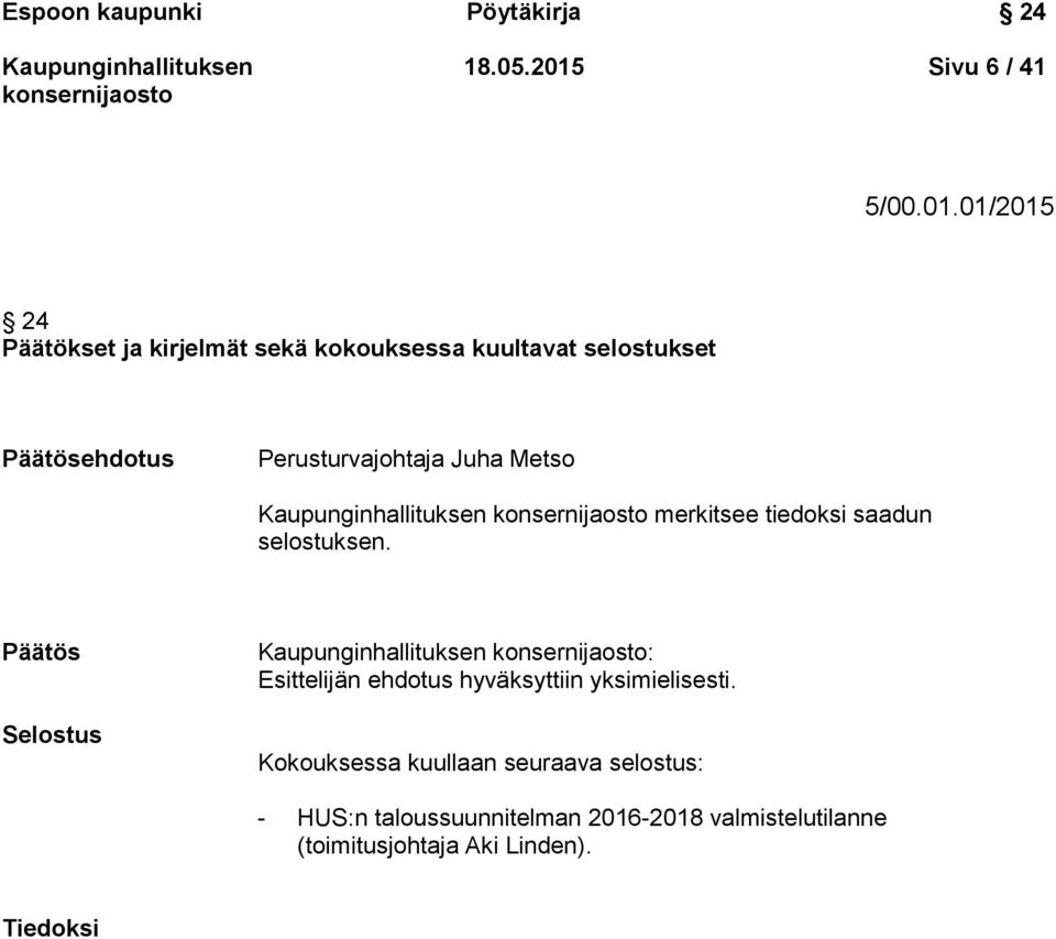 01/2015 24 Päätökset ja kirjelmät sekä kokouksessa kuultavat selostukset Päätösehdotus