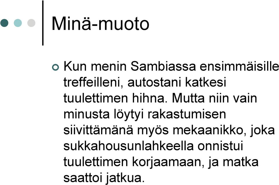 Mutta niin vain minusta löytyi rakastumisen siivittämänä myös