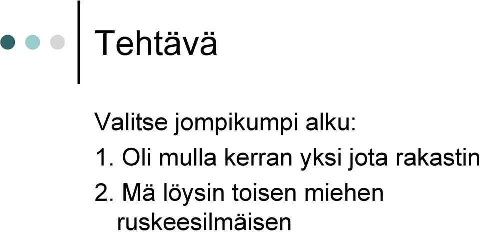 Oli mulla kerran yksi jota