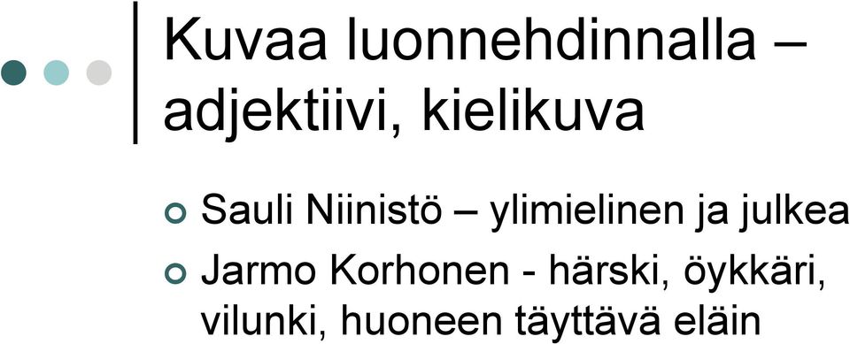 ja julkea Jarmo Korhonen - härski,