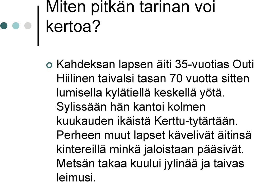 lumisella kylätiellä keskellä yötä.