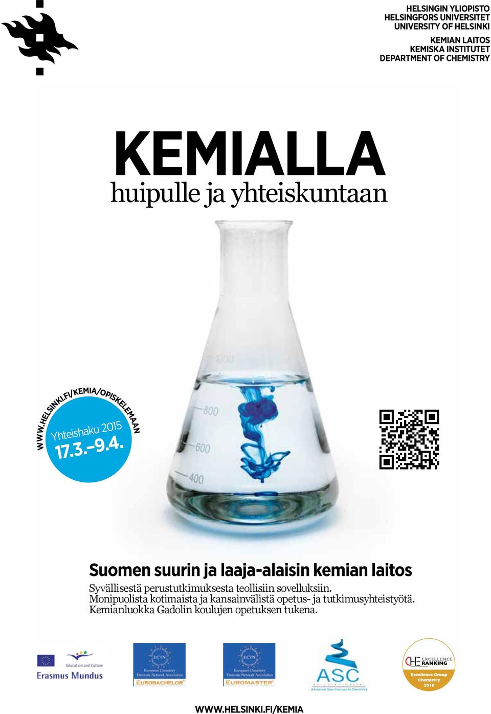 FI/KEMIA/OPISKELEMAAN Suomen suurin ja laaja-alaisin kemian laitos Syvällisestä perustutkimuksesta teollisiin